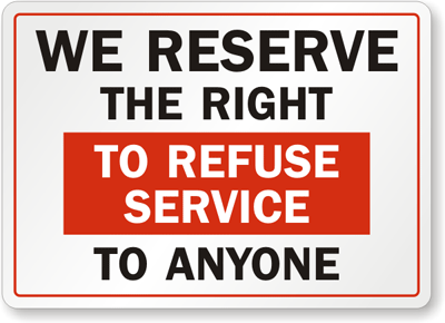 What does quot;We reserve the right to refuse service to anyonequot; really