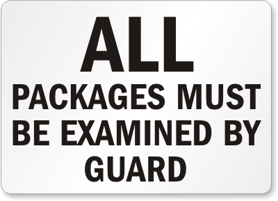 Packages Must Be Examined By Guard Sign