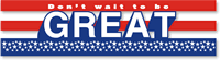 Don't Wait To Be Great (flag)