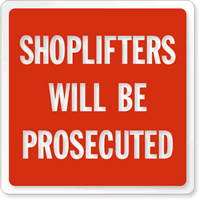 Shoplifters Will Be Prosecuted Sign