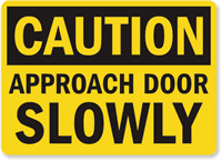 Caution Approach Door Slowly Sign