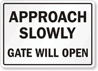 Approach Slowly Gate Will Open - Door Sign