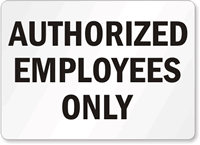 Authorized Employees Only Sign