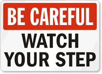 Be Careful Watch Your Step Sign