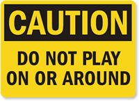 Caution Do Not Play On Sign