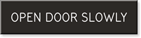 Open Door Slowly Sign