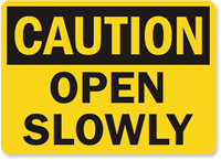 Caution Open Slowly Sign