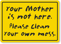 Please Clean Mess Sign