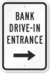Bank Drive-In Entrance (With Right Arrow) Sign