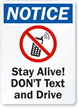 Notice Stay Alive Don't Text And Drive Sign