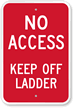 No Access Keep Off Ladder Sign