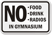 No Food  Drink  Radios in Gymnasium