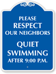 Respect Neighbors, Quiet Swimming After 9:00 P.M. SignatureSigns™