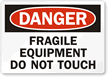 Danger: Fragile Equipment Do Not Touch
