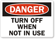 Danger: Turn Off When Not Using Label