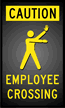 Caution: Employee Crossing