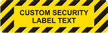 CUSTOM SECURITY LABEL TEXT