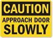 Caution Approach Door Slowly Sign