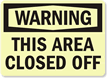 Warning Area Closed Off Sign
