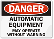 Danger Automatic Equipment Operate Sign