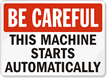 Be Careful: This Machine Starts Automatically