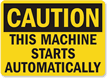Caution Machine Starts Automatically Sign