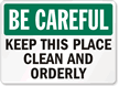 Be Careful: Keep Place Clean Orderly Sign
