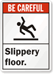Be Careful Slippery Floor Sign