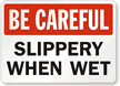 Be Careful Slippery Sign