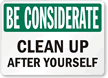 Be Considerate Clean Up After Yourself Sign