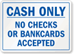 Cash Only, No Checks Or Bankcards Accepted Sign