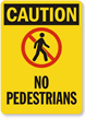 Caution No Pedestrians Sign