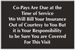 Co-Pays Due At Time Of Service Engraved Sign
