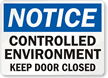 Notice Controlled Environment Keep Door Closed Sign