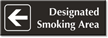 Designated Smoking Area  with Left Arrow Engraved Sign