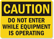 Do Not Enter Equipment Is Operating Sign