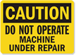 Caution Do Not Operate Under Repair Sign