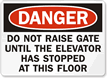 Don't Raise Gate Until Elevator Stop Sign