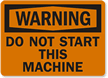 Warning Sign: Do Not Start This Machine