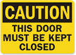 Caution Door Must Kept Closed Sign