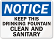 Notice Keep Drinking Fountain Clean Sanitary Sign