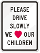 Please Drive Slowly Love Sign Our Children Sign