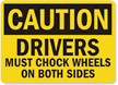 Caution Drivers Must Chock Wheels Sign