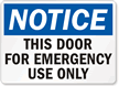 Notice Door Emergency Use Only Sign