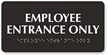 Employee Entrance Only Tactile Touch Braille Sign