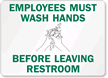 Employees Wash Hands Before Leaving Restroom Sign