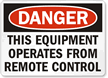 Danger: Equipment Operates From Remote Control Sign
