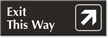 Exit This Way  Top Right Arrow Engraved Sign