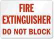 Fire Extinguisher Do Not Block Sign