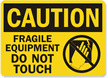 Caution: Fragile Equipment Do Not Touch Sign